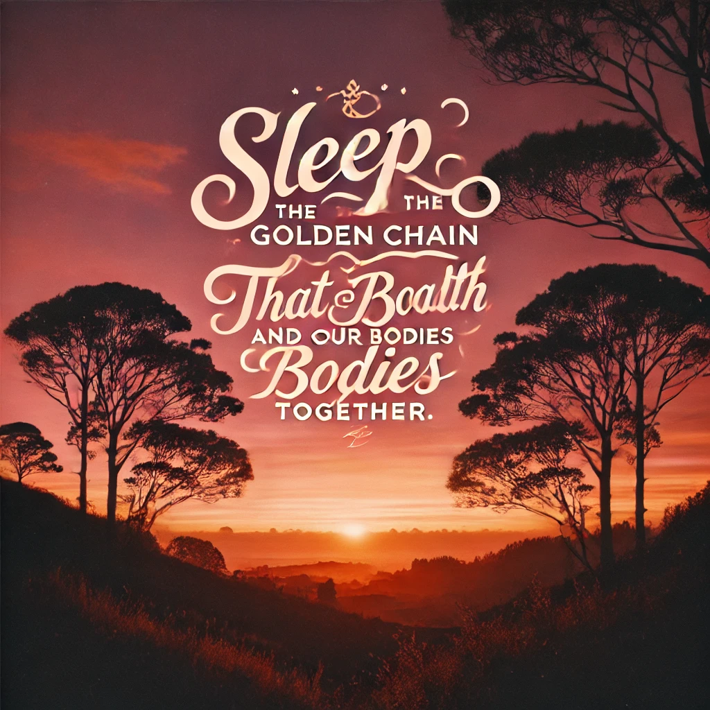 A silhouette image of trees against an orange and pink sky with the quote, "Sleep is the golden chain that ties health and our bodies together." 